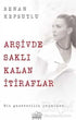 Arşivde Saklı Kalan İtiraflar - Anlatı Kitapları | Avrupa Kitabevi