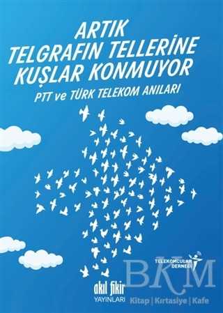Artık Telgrafın Tellerine Kuşlar Konmuyor - Anı Mektup ve Günlük Kitapları | Avrupa Kitabevi