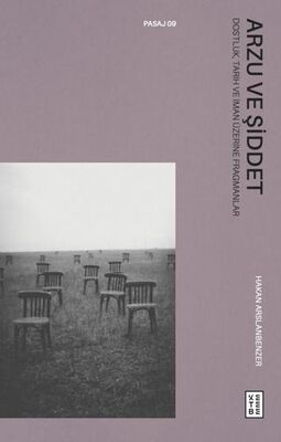 Arzu ve Şiddet - Dostluk, Tarih ve İman Üzerine Fragmanlar - Denemeler | Avrupa Kitabevi