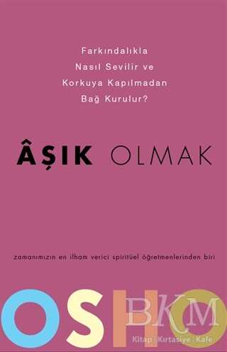 Aşık Olmak - Farkındalıkla Nasıl Sevilir ve Korkuya Kapılmadan Bağ Kurulur? - Kişisel Gelişim Kitapları | Avrupa Kitabevi