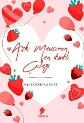 Aşk Mevsimin En Tatlı Çileği - Aşk Kitapları | Avrupa Kitabevi