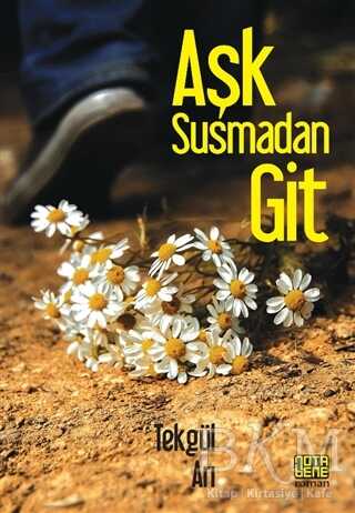 Aşk Susmadan Git - Roman | Avrupa Kitabevi