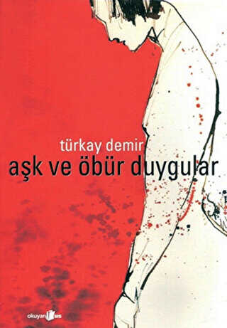 Aşk ve Öbür Duygular - Türk Edebiyatı Romanları | Avrupa Kitabevi