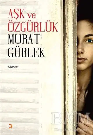 Aşk ve Özgürlük - Roman | Avrupa Kitabevi