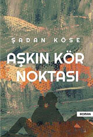 Aşkın Kör Noktası - Roman | Avrupa Kitabevi