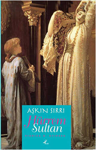 Aşkın Sırrı Hürrem Sultan - Tarihi Romanlar | Avrupa Kitabevi