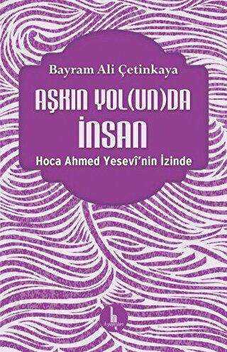 Aşkın Yolunda İnsan - Araştıma ve İnceleme Kitapları | Avrupa Kitabevi