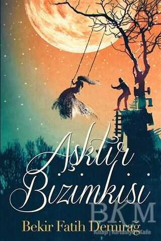 Aşktır Bizimkisi - Türk Edebiyatı Romanları | Avrupa Kitabevi