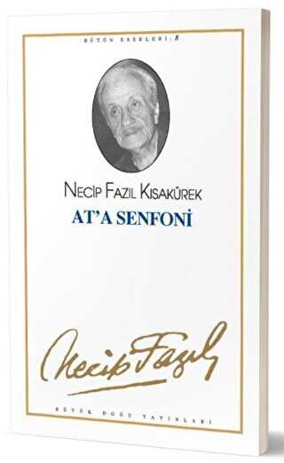 At`a Senfoni : 8 - Necip Fazıl Bütün Eserleri - Türk Edebiyatı Romanları | Avrupa Kitabevi