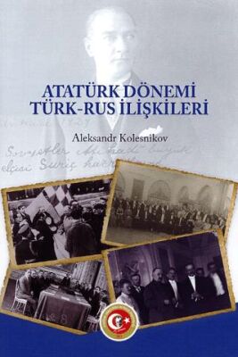 Atatürk Dönemi Türk - Rus İlişkileri - Mustafa Kemal Atatürk Kitapları | Avrupa Kitabevi