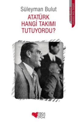 Atatürk Hangi Takımı Tutuyordu? - Hikayeler | Avrupa Kitabevi