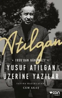 Atılgan: 1959`dan Günümüze Yusuf Atılgan Üzerine Yazılar