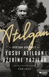 Atılgan: 1959`dan Günümüze Yusuf Atılgan Üzerine Yazılar - Derlemeler | Avrupa Kitabevi