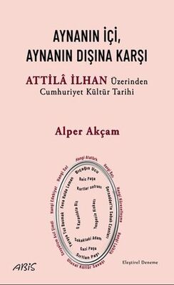 Aynanın İçi, Aynanın Dışına Karşı - Attila İlhan Üzerinden Cumhuriyet Kültür Tarihi - Denemeler | Avrupa Kitabevi