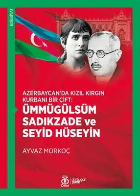 Azerbaycan’da Kızıl Kırgın Kurbanı Bir Çift: Ümmügülsüm Sadıkzade ve Seyid Hüseyin - Anı Mektup ve Günlük Kitapları | Avrupa Kitabevi