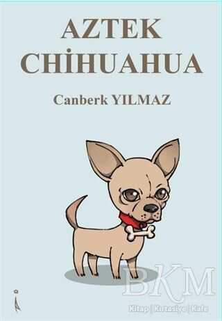Aztek Chihuahua - Denemeler | Avrupa Kitabevi