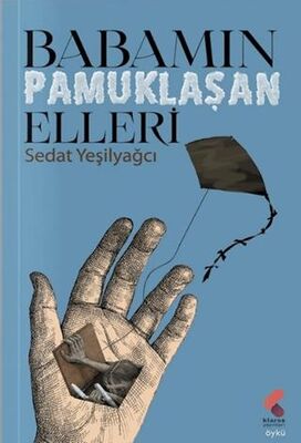 Babamın Pamuklaşan Elleri - Öykü Kitapları | Avrupa Kitabevi