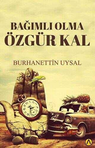 Bağımlı Olma Özgür Kal - Kişisel Gelişim Kitapları | Avrupa Kitabevi