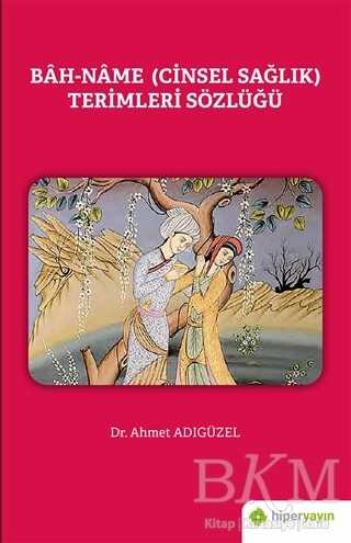 Bah-Name Cinsel Sağlık Terimleri Sözlüğü - Sözlükler | Avrupa Kitabevi