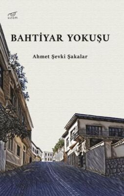 Bahtiyar Yokuşu - Öykü Kitapları | Avrupa Kitabevi