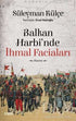 Balkan Harbi`nde İhmal Faciaları - Anı Mektup ve Günlük Kitapları | Avrupa Kitabevi