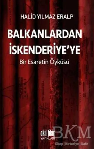 Balkanlardan İskenderiyeye Bir Esaretin Öyküsü - Roman | Avrupa Kitabevi