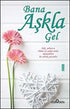 Bana Aşkla Gel - Roman | Avrupa Kitabevi