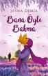 Bana Öyle Bakma - Roman | Avrupa Kitabevi