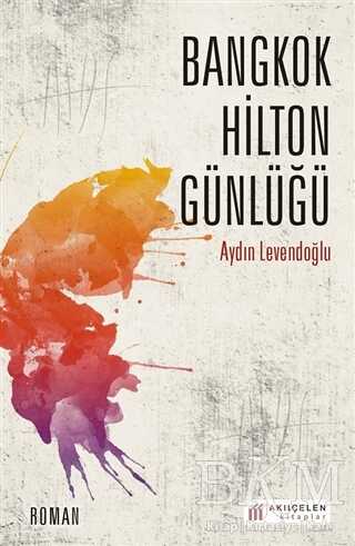 Bangkok Hilton Günlüğü - Roman | Avrupa Kitabevi