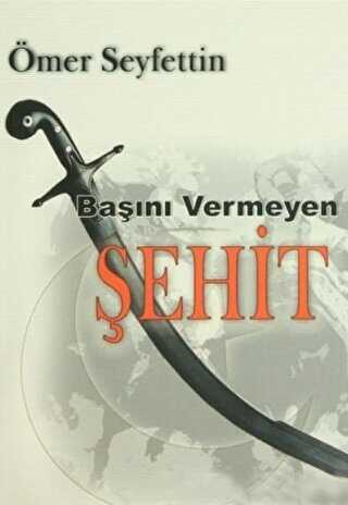 Başını Vermeyen Şehit - Türk Edebiyatı Romanları | Avrupa Kitabevi