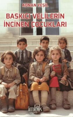 Baskıcı Velilerin İncinen Çocukları - Sosyoloji ile Alakalı Aile ve Çocuk Kitapları | Avrupa Kitabevi