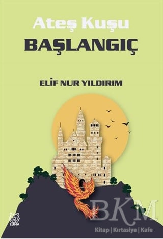 Başlangıç - Ateş Kuşu 4 - Roman | Avrupa Kitabevi