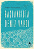 BAŞLANGIÇTA DENİZ VARDI - Roman | Avrupa Kitabevi