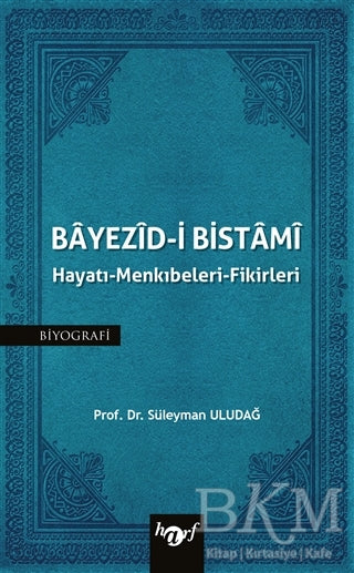 Bayezid-i Bistami: Hayatı - Menkıbeleri - Fikirleri - Biyografik ve Otobiyografik Kitaplar | Avrupa Kitabevi