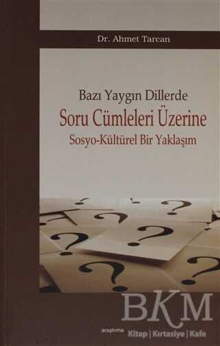 Bazı Yaygın Dillerde Soru Cümleleri Üzerine Sosyo-Kültürel Bir Yaklaşım - Sosyoloji Araştırma ve İnceleme Kitapları | Avrupa Kitabevi