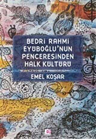 Bedri Rahmi Eyüboğlu’nun Penceresinden Halk Kültürü - Denemeler | Avrupa Kitabevi