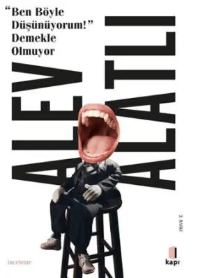 Ben Böyle Düşünüyorum! Demekle Olmuyor