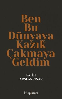 Ben Bu Dünyaya Kazık Çakmaya Geldim - Kişisel Gelişim Kitapları | Avrupa Kitabevi