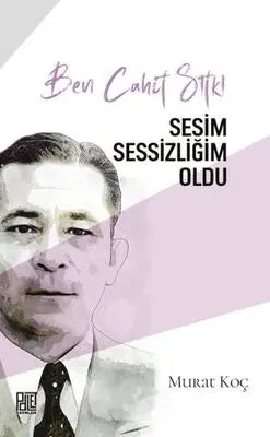 Ben Cahit Sıtkı Sesim Sessizliğim Oldu - Roman | Avrupa Kitabevi