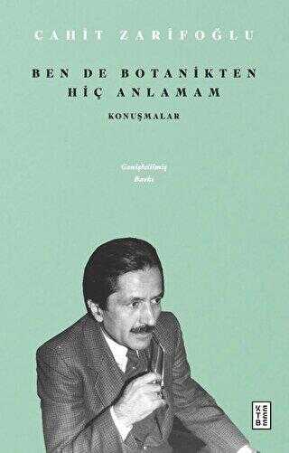 Ben de Botanikten Hiç Anlamam - Konuşmalar - Söyleşi Kitapları | Avrupa Kitabevi
