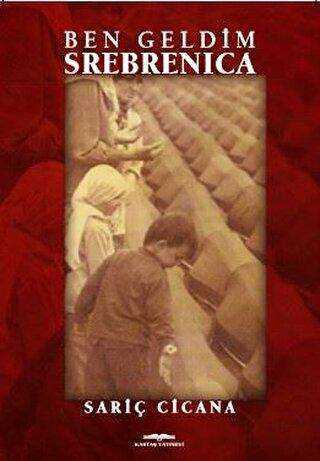 Ben Geldim Srebrenica - Anı Mektup ve Günlük Kitapları | Avrupa Kitabevi