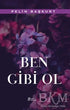 Ben Gibi Ol - Denemeler | Avrupa Kitabevi