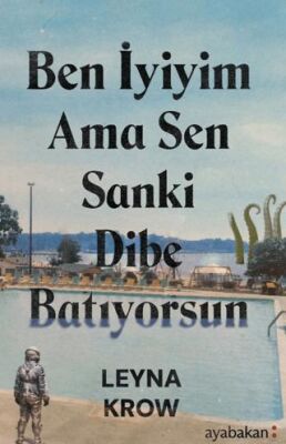 Ben İyiyim Ama Sen Sanki Dibe Batıyorsun - Roman | Avrupa Kitabevi