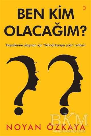 Ben Kim Olacağım? - Kişisel Gelişim Kitapları | Avrupa Kitabevi