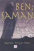 Ben Şaman - Türk Edebiyatı Romanları | Avrupa Kitabevi