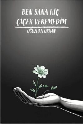 Ben Sana Hiç Çiçek Veremedim - Şiir Kitapları | Avrupa Kitabevi