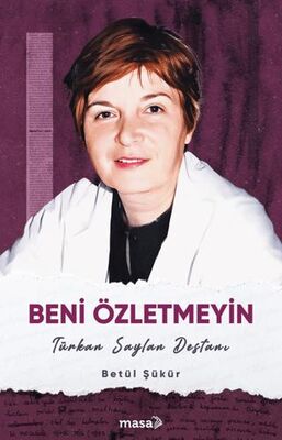 Beni Özletmeyin - Türkan Saylan Destanı - Denemeler | Avrupa Kitabevi