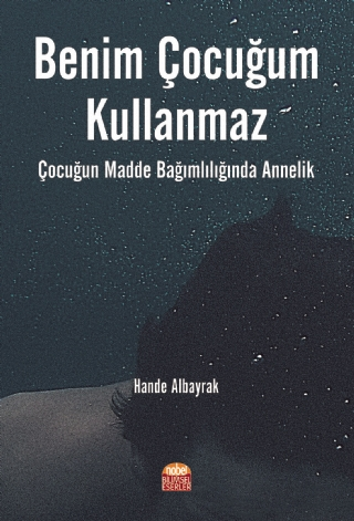 Benim Çocuğum Kullanmaz: Çocuğun Madde Bağımlılığında Annelik - Sosyoloji ile Alakalı Aile ve Çocuk Kitapları | Avrupa Kitabevi