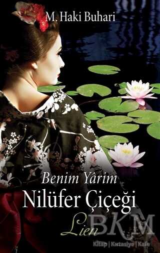Benim Yarim Nilüfer Çiçeği – Lien - Türk Edebiyatı Romanları | Avrupa Kitabevi
