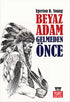 Beyaz Adam Gelmeden Önce -  | Avrupa Kitabevi